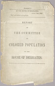 A report by the Committee on the Colored Population of Maryland, submitted to the House of Delegates. The report describes state demographics, comparing enslaved, free, and white populations, and speaks to colonization efforts, describing Africa as "the only place which fulfills all the exigencies of the occasion."