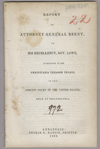 Report of Attorney General Brent to His Excellency, Gov. Lowe, in relation to the Christiana treason trials in the Circuit Court of the United States, held at Philadelphia — 1852