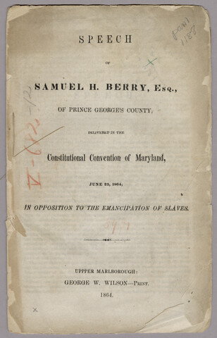 Speech of Samuel H. Berry, Esquire, of Prince George’s County : delivered in the constitutional convention of Maryland, June 23, 1864, in opposition to the emancipation of slaves — 1864