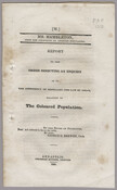 Pamphlet containing a report by the Committee on the Coloured Population declining to repeal the 1831 law that established the Maryland Colonization Society to recruit free and manumitted Black Marylanders to settle in the colony of Liberia, Africa.