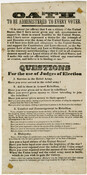 A broadside displaying an "Oath to be administered to every voter" along with "Questions for the use of Judges of Election." The purpose of this oath and set of questions was to prove loyalty to the United States and to determine if the voter had either sympathized with or aided the South during the Civil…