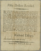 Broadside advertising a fifty dollar reward for the capture of an enslaved man named Harry, also known as Ellick Williams, who had fled in search of his freedom. The notice is signed by Harry's enslaver, Richard Disney of Anne Arundel County, Maryland.