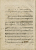 Sheet music for The Star Spangled Banner, the national anthem of the United States. Printed on the sheet music is the explanation that the words of the anthem were "written (during the bombardment of Fort McHenry, on the 12th. & 13th. Septr. 1814) by B. Key Esqr. ...air. Anacreon in heaven." This score contains parts…