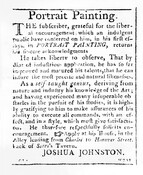An advertisement placed in the Baltimore Intelligencer for portrait painting services by Joshua Johnson (spelled "Johnston" in the advertisement). Johnson was the earliest documented professional African-American painter in the United States. He lived the majority of his life in Baltimore, Maryland. He was formerly enslaved and received his freedom in 1782.