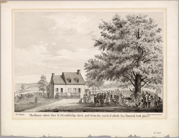 The house where Reverend R. Strawbridge died, and from the yard, of which his funeral took place — circa 1855
